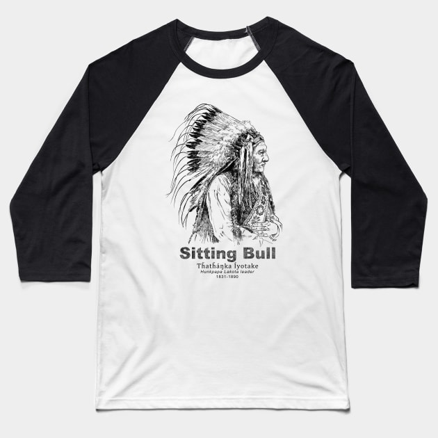 Sitting Bull-Lakota-Sioux-Native American-Indian Baseball T-Shirt by StabbedHeart